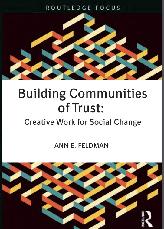 Building Communities of Trust: Creative Work for Social Change by Ann E. Feldman